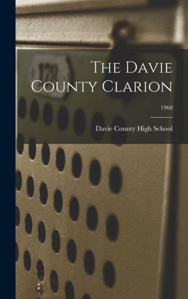 The Davie County Clarion; 1960 - Davie County High School - Livres - Hassell Street Press - 9781014403339 - 9 septembre 2021