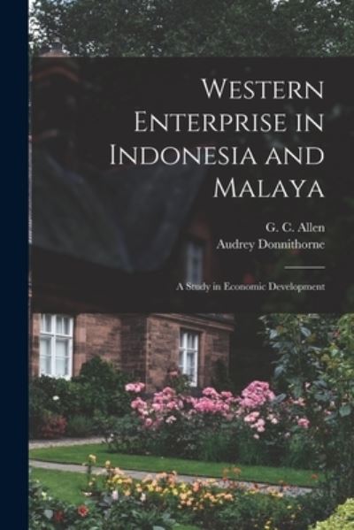 Cover for Audrey Donnithorne · Western Enterprise in Indonesia and Malaya; a Study in Economic Development (Paperback Book) (2021)