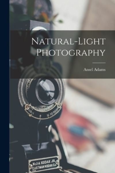 Cover for Ansel 1902-1984 Adams · Natural-light Photography (Paperback Bog) (2021)