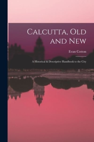 Cover for Evan Cotton · Calcutta, Old and New (Book) (2022)