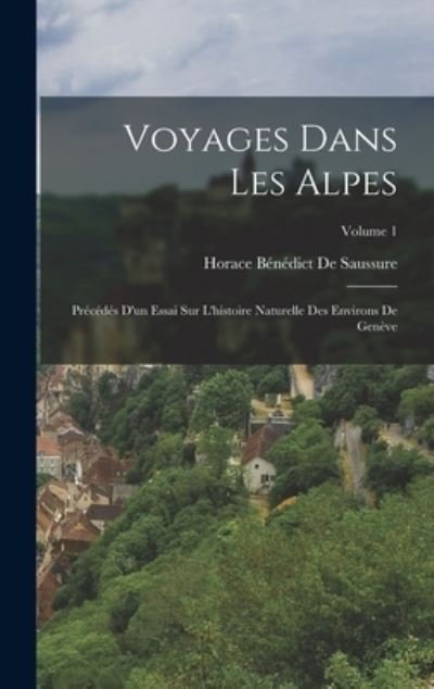 Voyages Dans les Alpes - Horace Bénédict de Saussure - Books - Creative Media Partners, LLC - 9781017668339 - October 27, 2022