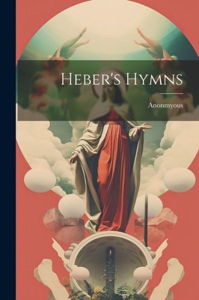 Cover for Anonmyous · Heber's Hymns (Bok) (2023)