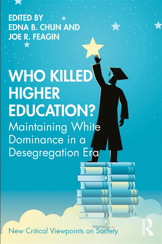 Who Killed Higher Education?: Maintaining White Dominance in a Desegregating Era - New Critical Viewpoints on Society - Edna Chun - Książki - Taylor & Francis Ltd - 9781032054339 - 24 sierpnia 2021