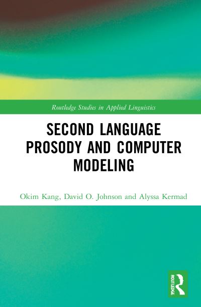 Cover for Kang, Okim (Northern Arizona University, USA) · Second Language Prosody and Computer Modeling - Routledge Studies in Applied Linguistics (Paperback Book) (2023)