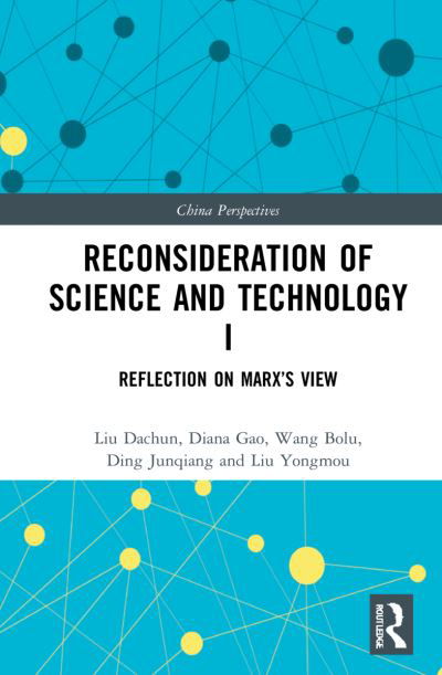 Cover for Liu Dachun · Reconsideration of Science and Technology I: Reflection on Marx’s View - China Perspectives (Gebundenes Buch) (2022)