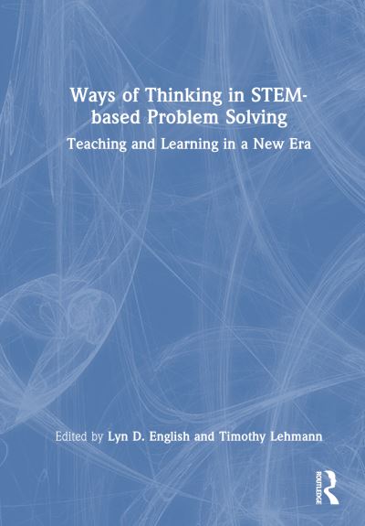 Ways of Thinking in STEM-based Problem Solving: Teaching and Learning in a New Era (Paperback Book) (2024)