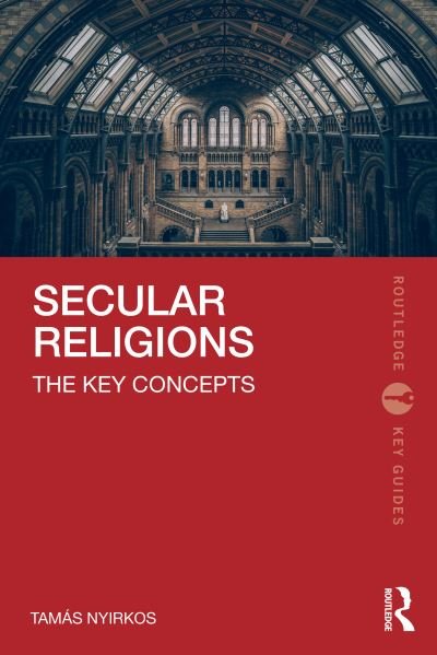 Cover for Nyirkos, Tamas (University of Public Service, Ludovika, Hungary) · Secular Religions: The Key Concepts - Routledge Key Guides (Paperback Bog) (2024)