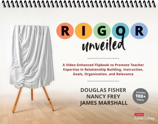 Cover for Douglas Fisher · RIGOR Unveiled: A Video-Enhanced Flipbook to Promote Teacher Expertise in Relationship Building, Instruction, Goals, Organization, and Relevance (Spiral Book) (2025)