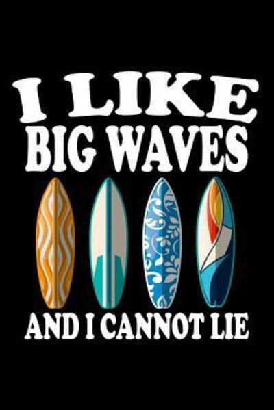 Marko Marcus · I Like Big Waves And I Cannot Lie (Paperback Book) (2019)