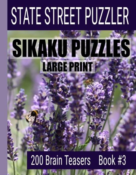 Cover for State Street Puzzlers · Sikaku Puzzles : Large Print : 200 Brain Teasers Book #3 (Paperback Book) (2019)