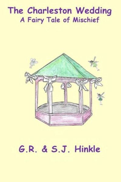 The Charleston Wedding : A Fairy Tale of Mischief - GR Hinkle - Böcker - Independently Published - 9781097110339 - 16 juni 2019