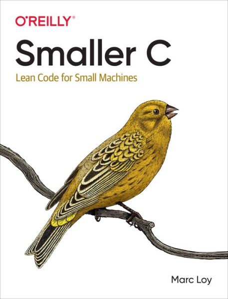 Smaller C: Lean Code for Small Machines - Marc Loy - Books - O'Reilly Media - 9781098100339 - June 30, 2021