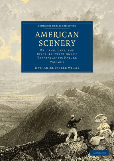 Cover for Nathaniel Parker Willis · American Scenery: Or, Land, Lake, and River Illustrations of Transatlantic Nature - Cambridge Library Collection - North American History (Paperback Bog) (2009)