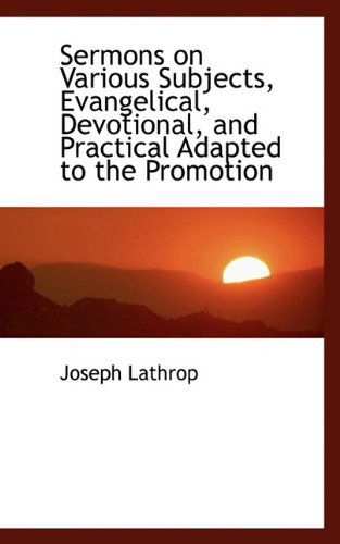 Cover for Lathrop · Sermons on Various Subjects, Evangelical, Devotional, and Practical Adapted to the Promotion (Paperback Book) (2009)