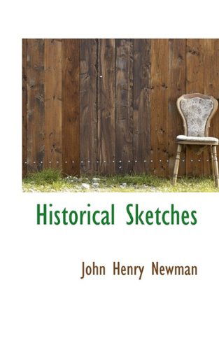 Cover for Cardinal John Henry Newman · Historical Sketches (Paperback Book) (2009)