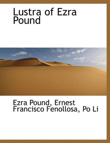 Cover for Ernest Francisco Fenollosa · Lustra of Ezra Pound (Hardcover Book) (2009)