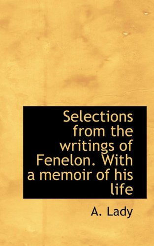 Cover for A Lady · Selections from the Writings of Fenelon. with a Memoir of His Life (Taschenbuch) (2009)