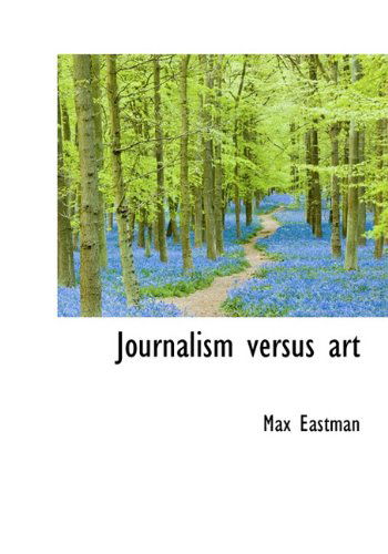 Cover for Max Eastman · Journalism Versus Art (Hardcover Book) (2009)