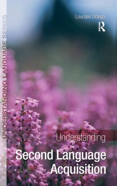 Cover for Lourdes Ortega · Understanding Second Language Acquisition - Understanding Language (Hardcover bog) (2015)