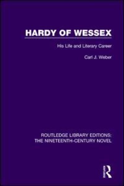 Cover for Carl Weber · Hardy of Wessex: His Life and Literary Career - Routledge Library Editions: The Nineteenth-Century Novel (Hardcover Book) (2016)