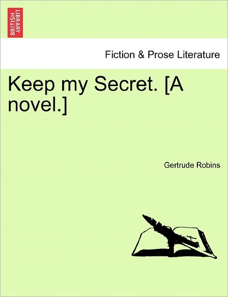 Cover for Gertrude Robins · Keep My Secret. [a Novel.] (Paperback Book) (2011)