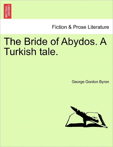 Cover for George Gordon Byron · The Bride of Abydos. a Turkish Tale. (Taschenbuch) (2011)