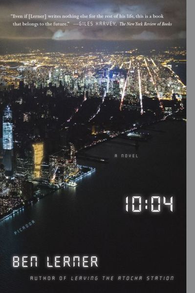 10:04: A Novel - Ben Lerner - Livros - Picador - 9781250081339 - 13 de outubro de 2015