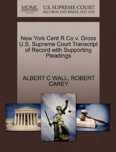 Cover for Robert Carey · New York Cent R Co V. Gross U.s. Supreme Court Transcript of Record with Supporting Pleadings (Paperback Book) (2011)