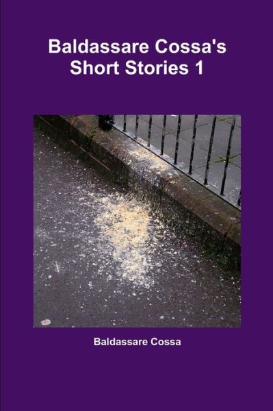 Cover for Baldassare Cossa · Baldassare Cossa's Short Stories 1 (Book) (2013)