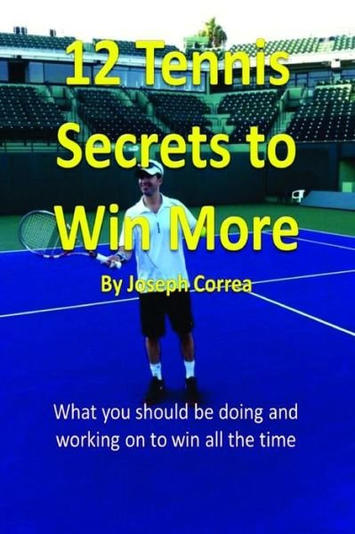 Cover for Joseph Correa · 12 Tennis Secrets to Win More (Paperback Bog) (2014)