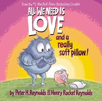 All We Need Is Love and a Really Good Pillow! - Peter H. Reynolds - Bøker - Scholastic, Incorporated - 9781338572339 - 3. oktober 2023