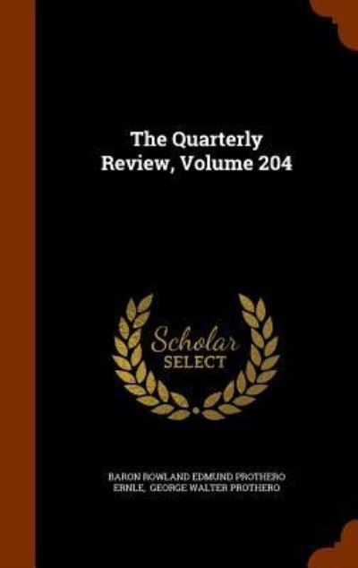 Cover for Baron Rowland Edmund Prothero Ernle · The Quarterly Review, Volume 204 (Hardcover Book) (2015)