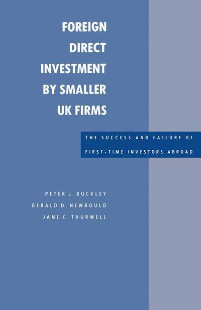 Cover for Peter J. Buckley · Foreign Direct Investment by Smaller UK Firms: The Success and Failure of First-Time Investors Abroad (Paperback Book) [1st ed. 1988 edition] (1988)