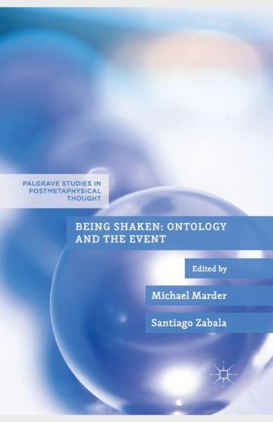 Being Shaken: Ontology and the Event - Palgrave Studies in Postmetaphysical Thought -  - Książki - Palgrave Macmillan - 9781349462339 - 2014