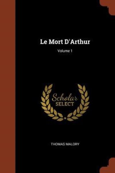 Cover for Thomas Malory · Le Mort D'Arthur; Volume 1 (Pocketbok) (2017)
