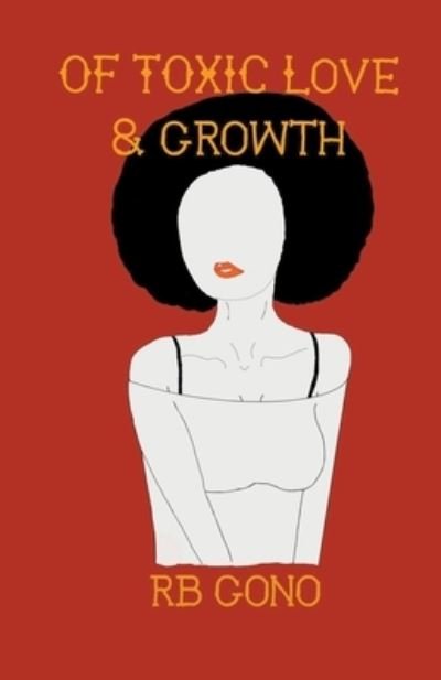 Cover for Rb Gono · Of Toxic Love And Growth (Pocketbok) (2021)