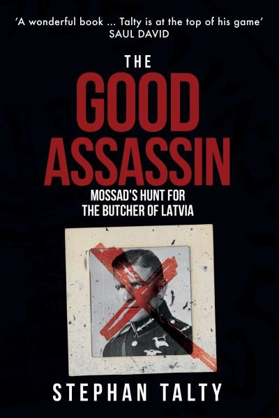 Cover for Stephan Talty · The Good Assassin: Mossad's Hunt for the Butcher of Latvia (Paperback Book) (2022)