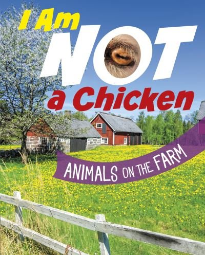Cover for Mari Bolte · I Am Not a Chicken: Animals on the Farm - What Animal Am I? (Hardcover Book) (2024)
