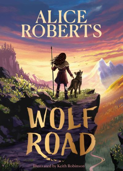 Cover for Alice Roberts · Wolf Road: The bestselling animal adventure from TV's Alice Roberts (Inbunden Bok) (2023)