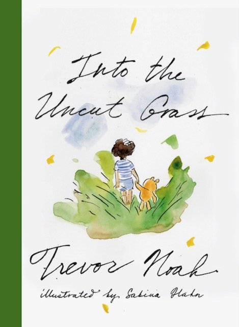 Cover for Trevor Noah · Into the Uncut Grass (Innbunden bok) (2024)