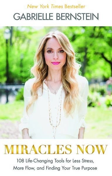 Cover for Gabrielle Bernstein · Miracles Now: 108 Life-changing Tools for Less Stress, More Flow, and Finding Your True Purpose (Pocketbok) (2015)