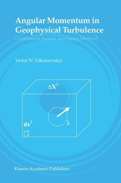 Cover for Victor N. Nikolaevskiy · Angular Momentum in Geophysical Turbulence: Continuum Spatial Averaging Method (Hardcover Book) [2004 edition] (2003)