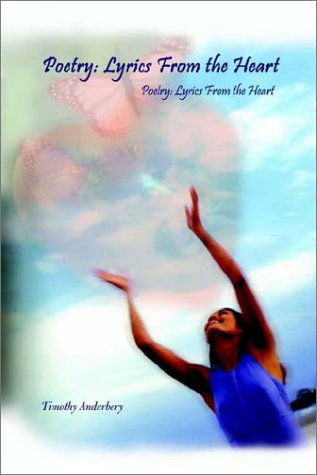 Cover for Timothy Anderbery · Poetry: Lyrics from the Heart (Paperback Book) (2002)