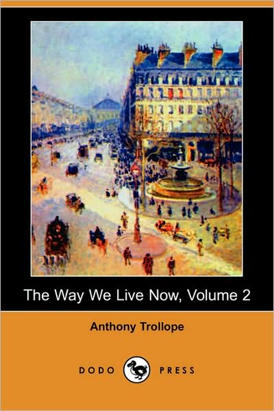 Cover for Anthony Ed Trollope · The Way We Live Now, Volume 2 (Paperback Book) (2008)