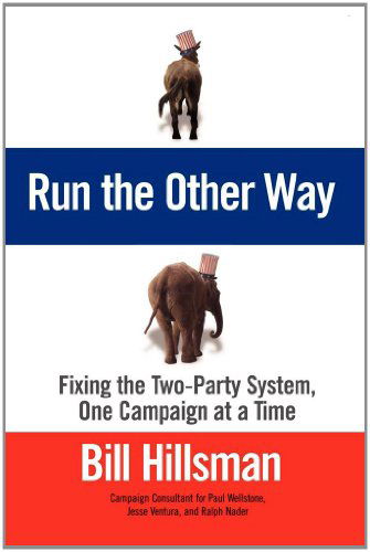 Cover for Bill Hillsman · Run the Other Way: Fixing the Two-party System, One Campaign at a Time (Taschenbuch) (2008)