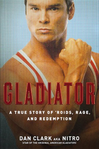 Cover for Dan Clark · Gladiator: a True Story of 'roids, Rage, and Redemption (Paperback Book) (2011)