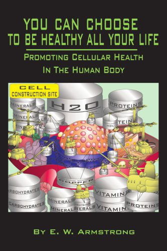 Cover for Earl Armstrong · You Can Choose to Be Healthy All Your Life (Paperback Book) (2006)