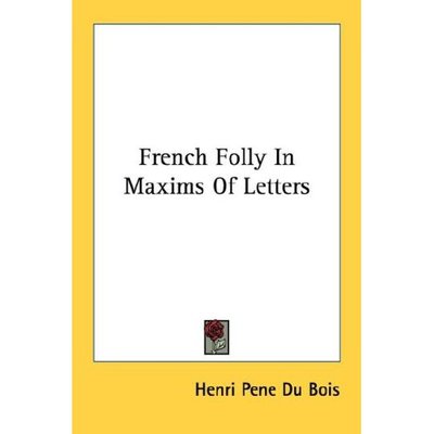 Cover for Henri Pene Du Bois · French Folly in Maxims of Letters (Paperback Book) (2006)