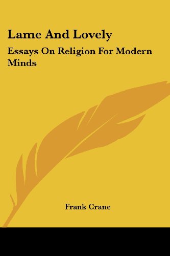 Cover for Frank Crane · Lame and Lovely: Essays on Religion for Modern Minds (Paperback Book) (2007)