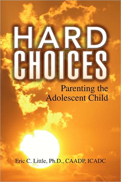 Cover for Eric C. Little · Hard Choices: Parenting the Adolescent Child (Paperback Book) (2008)